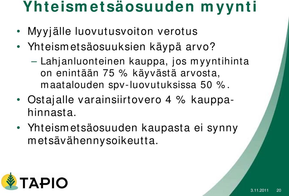 Lahjanluonteinen kauppa, jos myyntihinta on enintään 75 % käyvästä arvosta,