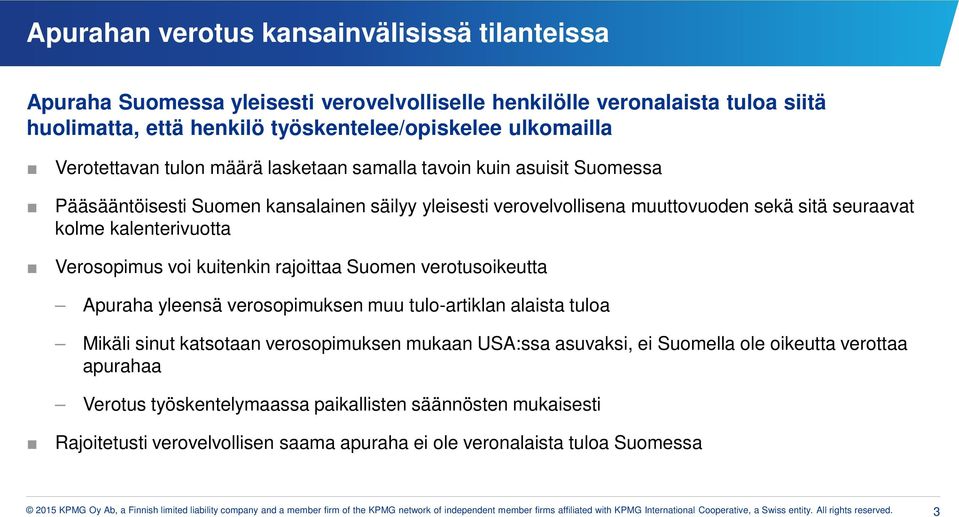 kuitenkin rajoittaa Suomen verotusoikeutta Apuraha yleensä verosopimuksen muu tulo-artiklan alaista tuloa Mikäli sinut katsotaan verosopimuksen mukaan USA:ssa asuvaksi, ei Suomella ole oikeutta