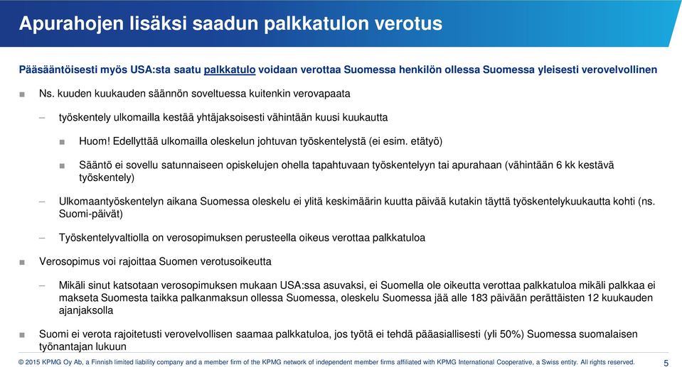 Edellyttää ulkomailla oleskelun johtuvan työskentelystä (ei esim.