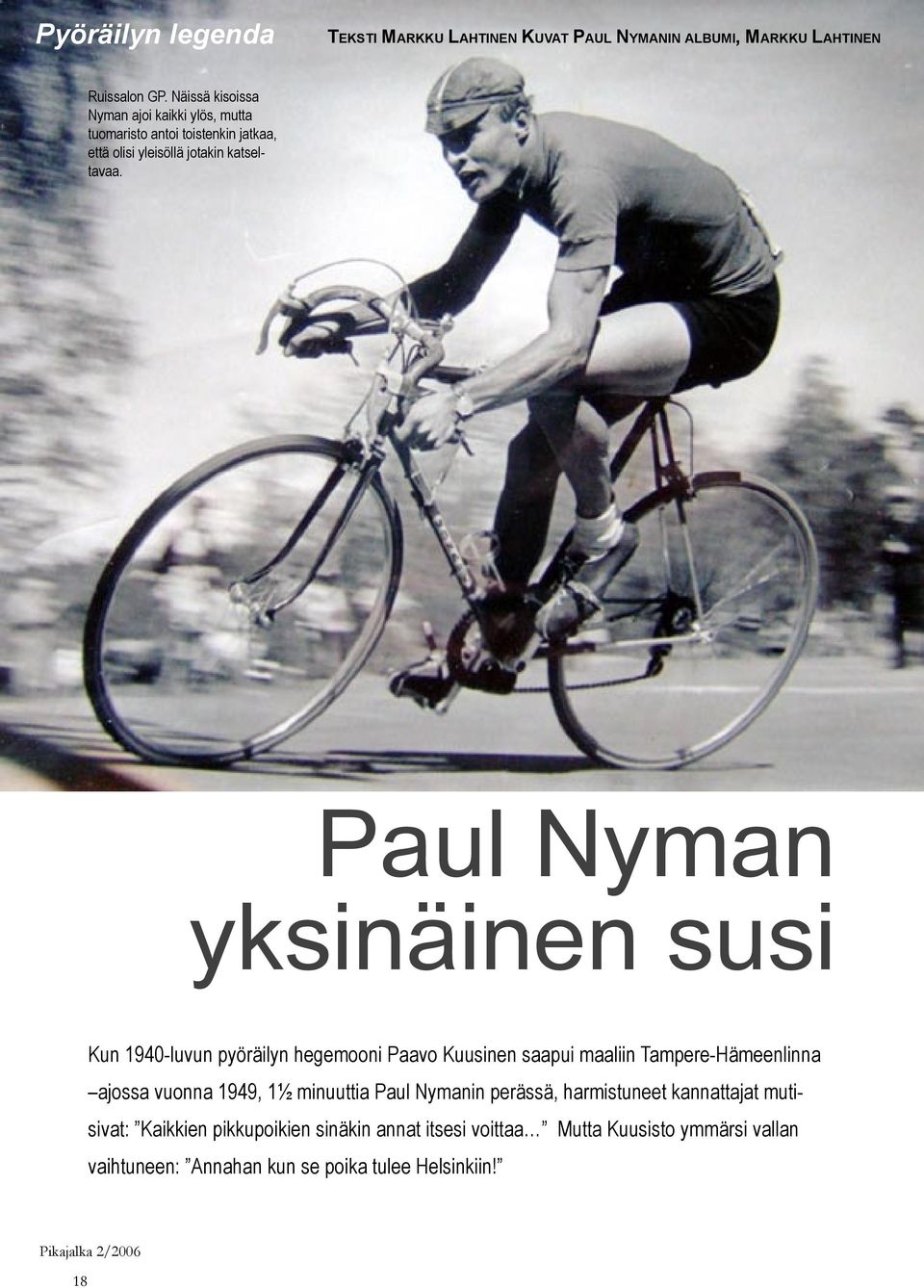 TEKSTI MARKKU LAHTINEN KUVAT PAUL NYMANIN ALBUMI, MARKKU LAHTINEN Paul Nyman yksinäinen susi Kun 1940-luvun pyöräilyn hegemooni Paavo Kuusinen