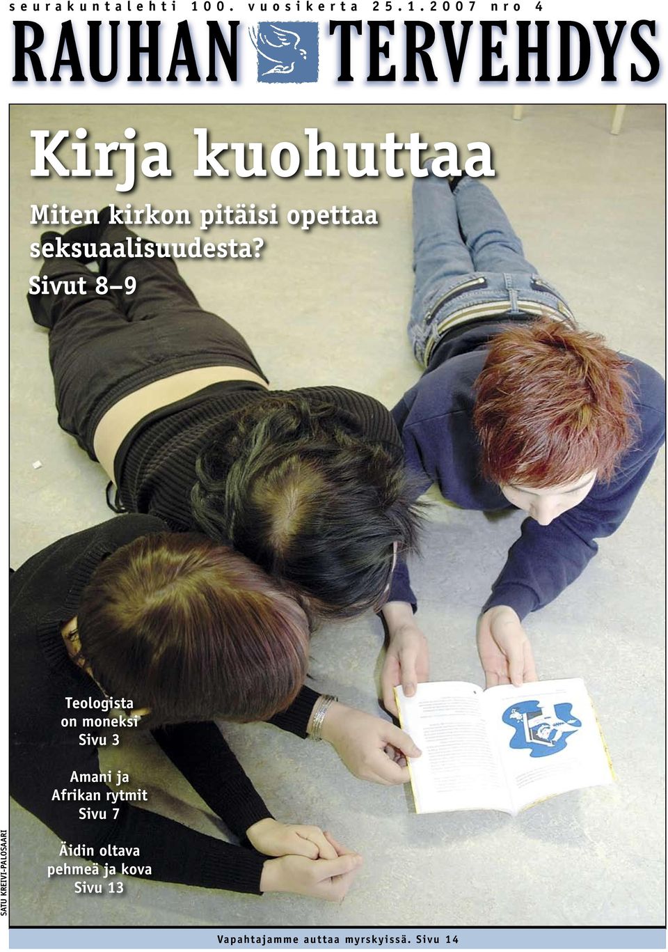 2 0 0 7 n r o 4 Kirja kuohuttaa Miten kirkon pitäisi opettaa