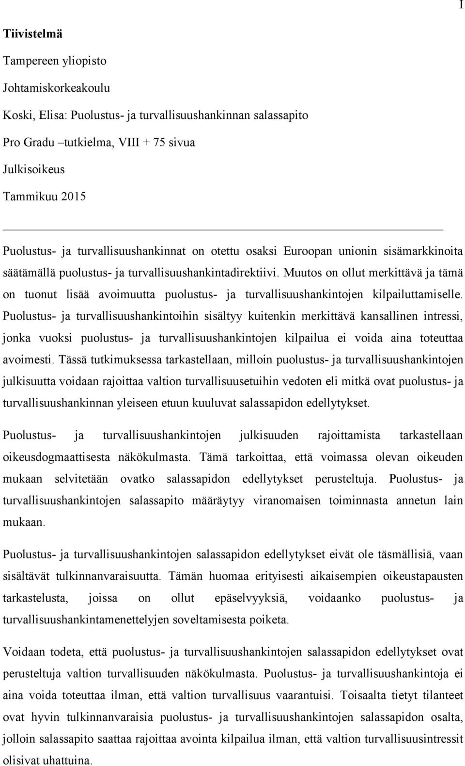 Muutos on ollut merkittävä ja tämä on tuonut lisää avoimuutta puolustus- ja turvallisuushankintojen kilpailuttamiselle.