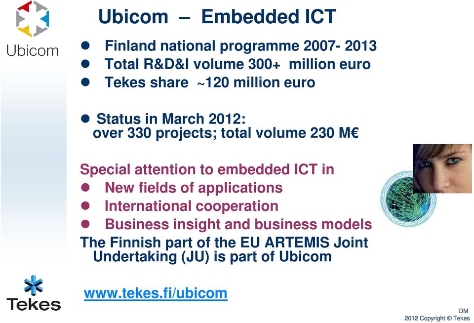 to embedded ICT in New fields of applications International cooperation Business insight and business