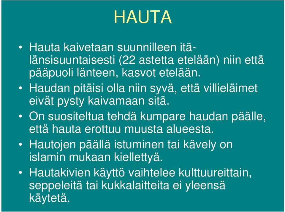 On suositeltua tehdä kumpare haudan päälle, että hauta erottuu muusta alueesta.