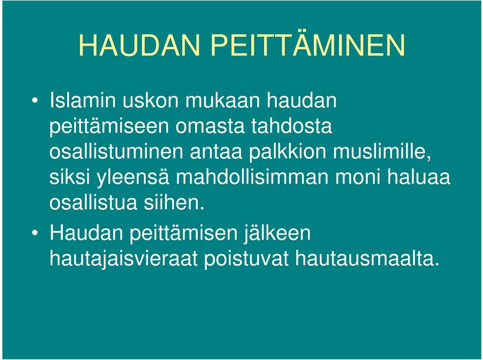 siksi yleensä mahdollisimman moni haluaa osallistua siihen.