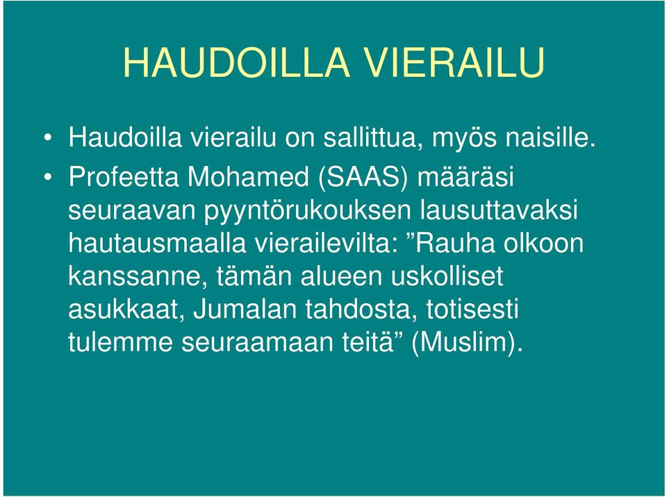 hautausmaalla vierailevilta: Rauha olkoon kanssanne, tämän alueen