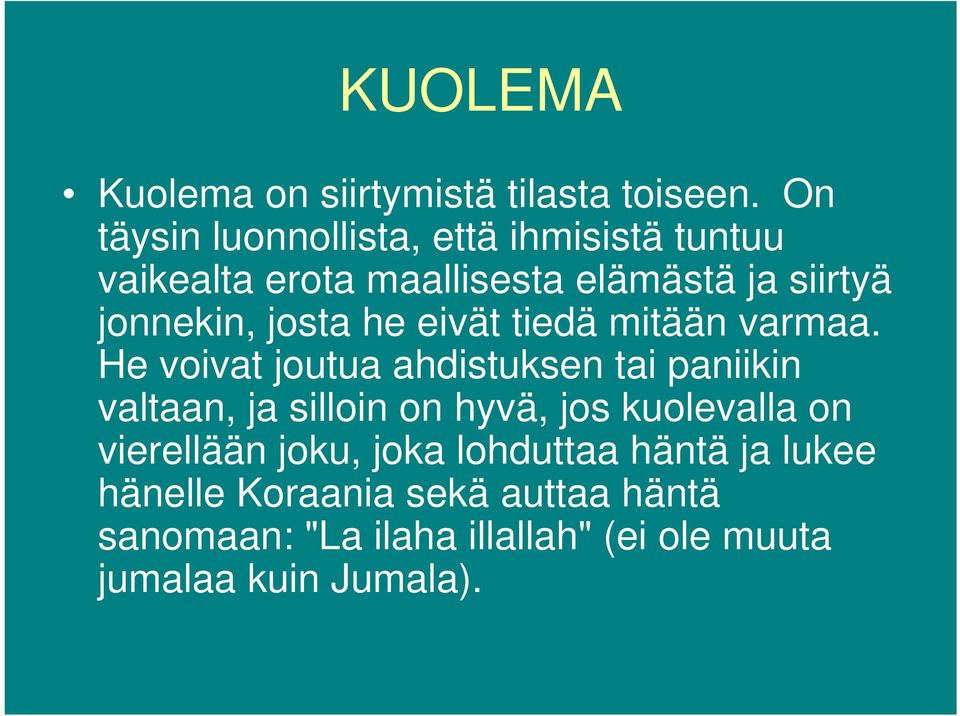 josta he eivät tiedä mitään varmaa.