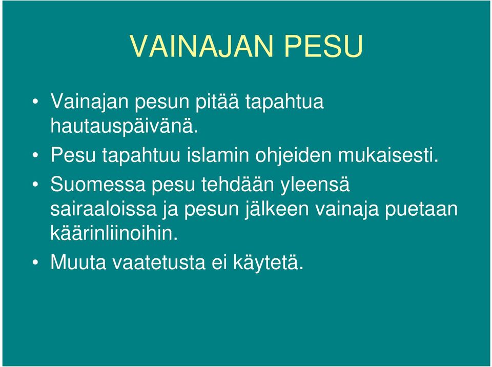 Pesu tapahtuu islamin ohjeiden mukaisesti.