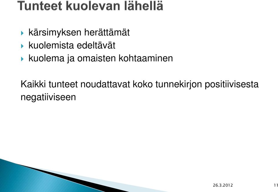 kohtaaminen Kaikki tunteet noudattavat