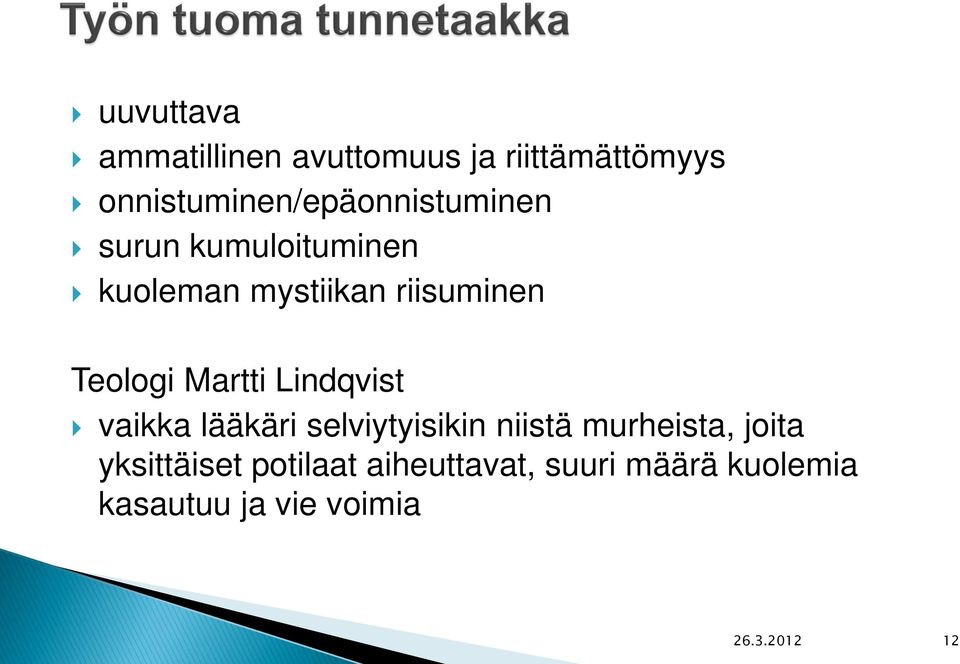 riisuminen Teologi Martti Lindqvist vaikka lääkäri selviytyisikin niistä
