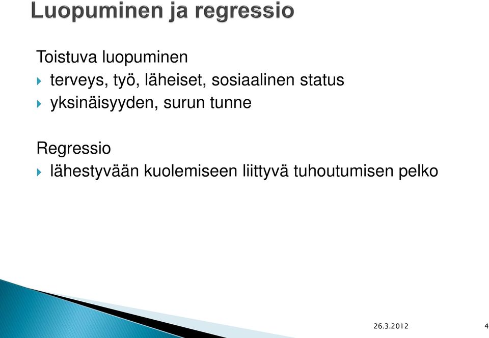 yksinäisyyden, surun tunne Regressio