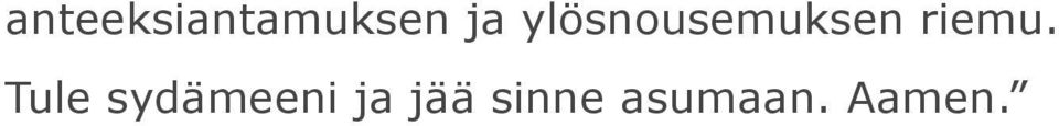 Tule sydämeeni ja jää