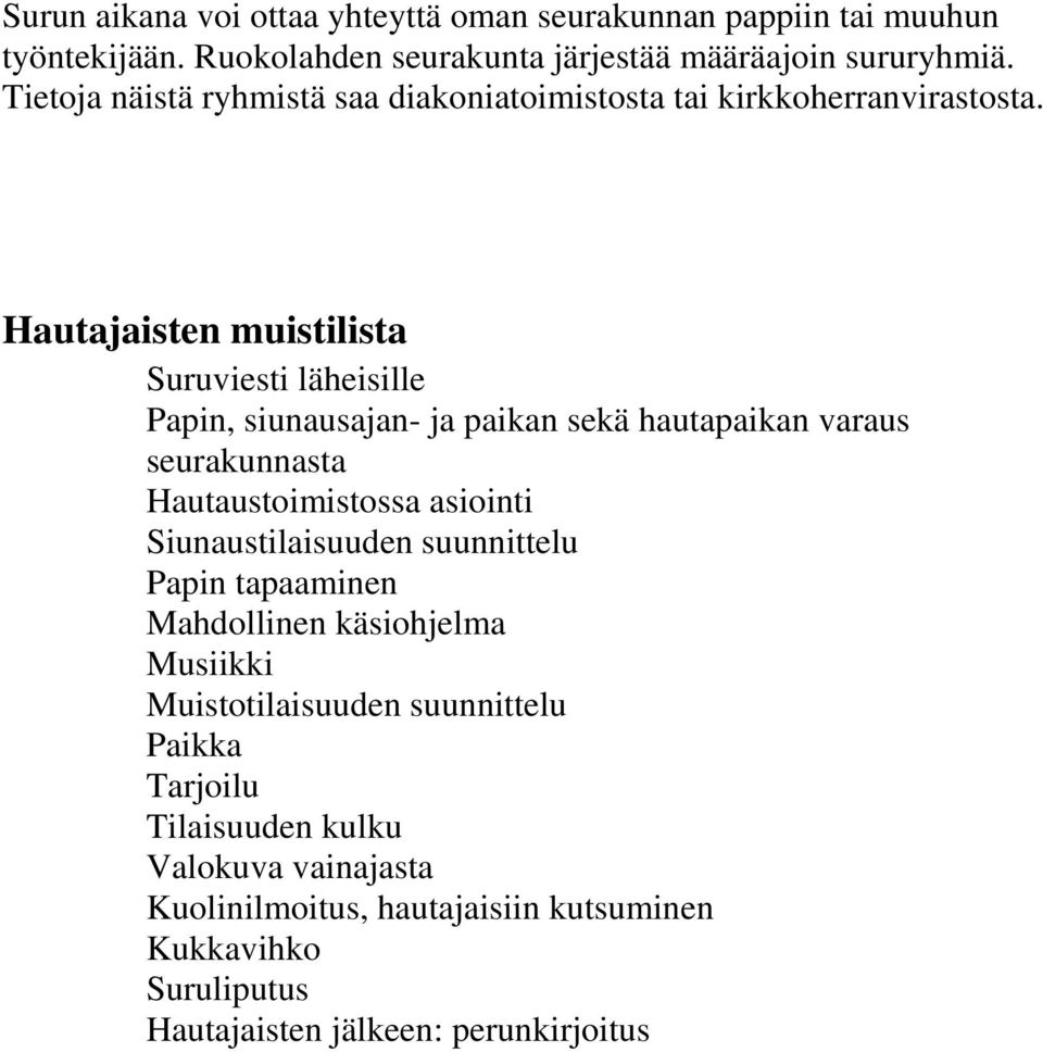 Hautajaisten muistilista Suruviesti läheisille Papin, siunausajan- ja paikan sekä hautapaikan varaus seurakunnasta Hautaustoimistossa asiointi