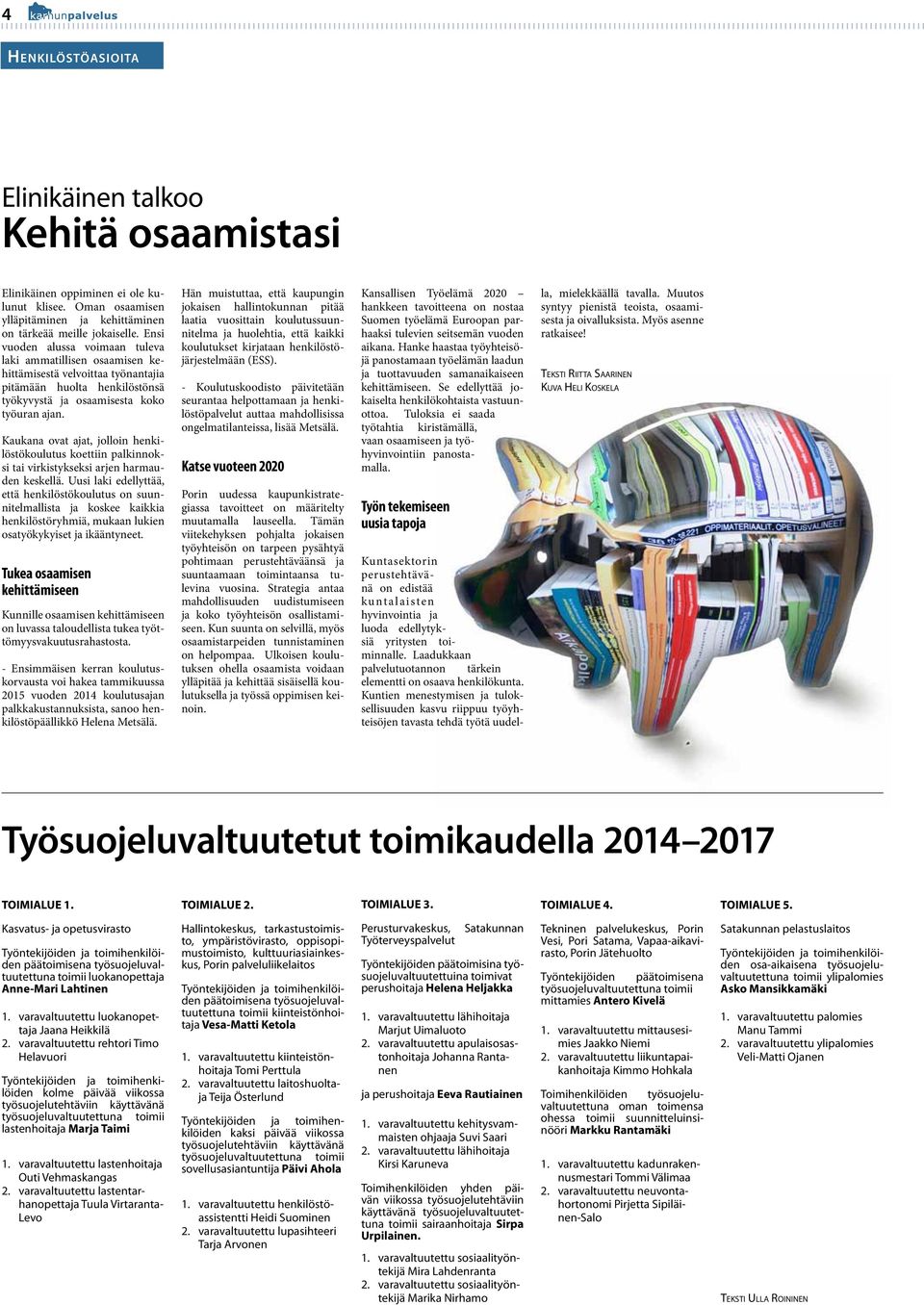 Kaukana ovat ajat, jolloin henkilöstökoulutus koettiin palkinnoksi tai virkistykseksi arjen harmauden keskellä.