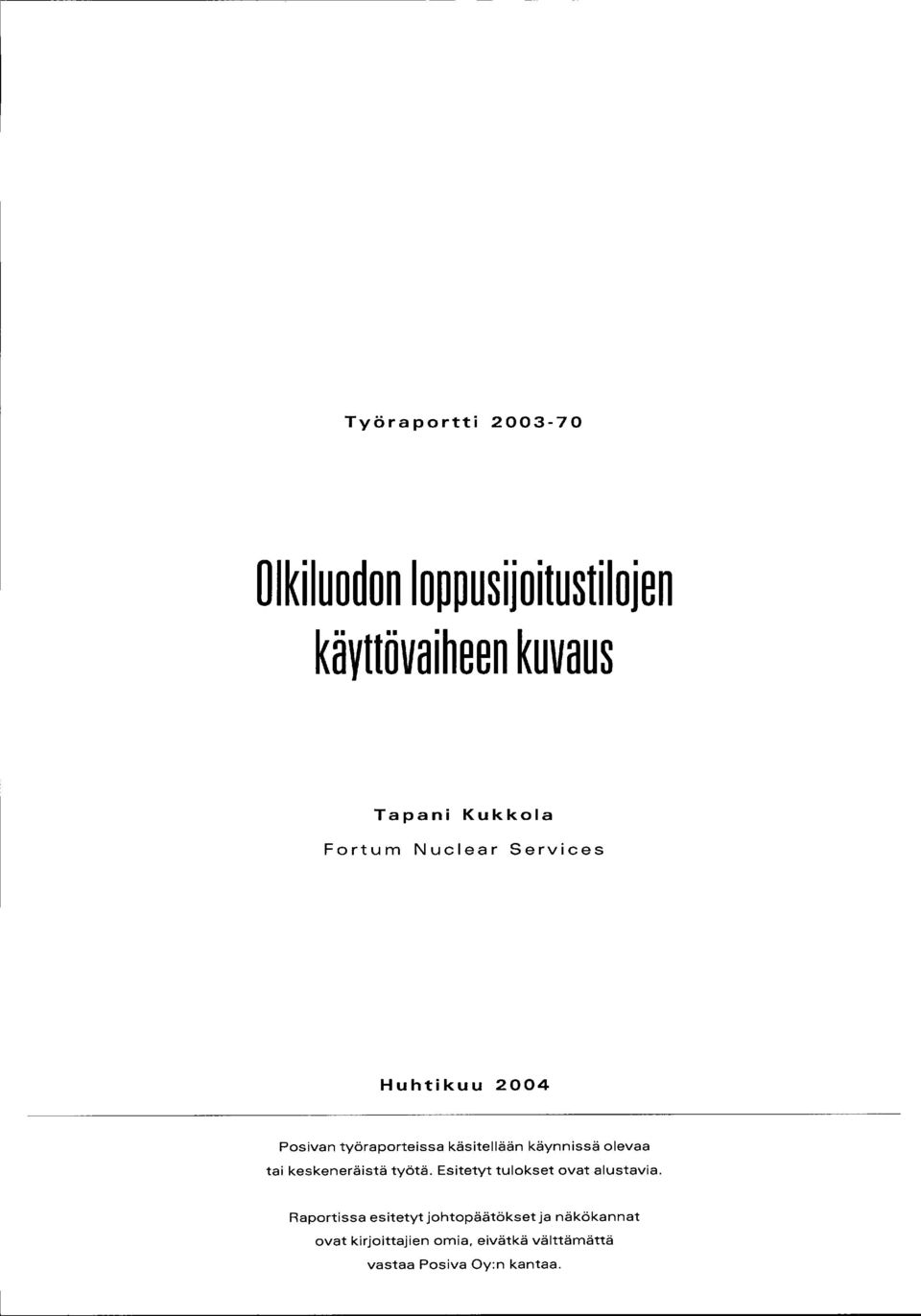 tai keskeneräistä työtä. Esitetyt tulokset ovat alustavia.