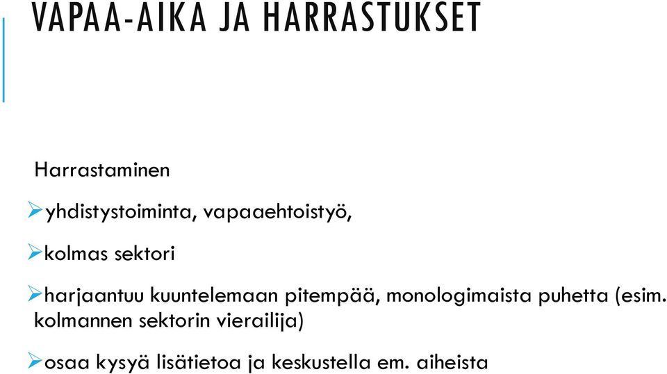 pitempää, monologimaista puhetta (esim.