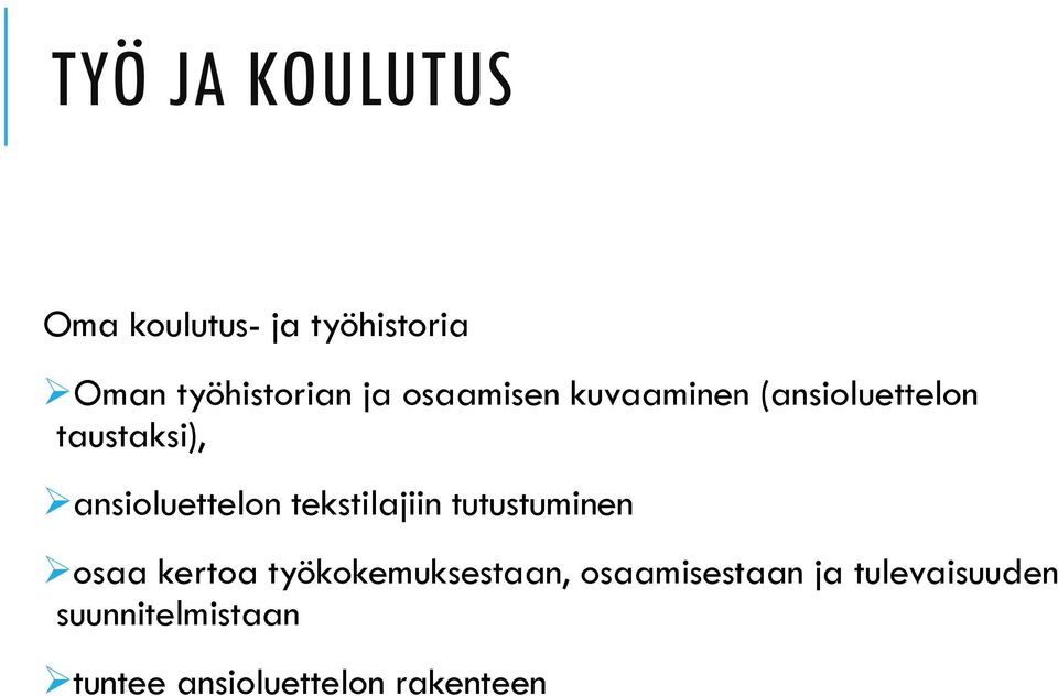 tekstilajiin tutustuminen osaa kertoa työkokemuksestaan,