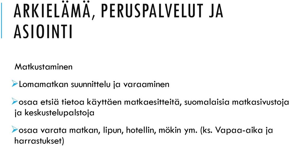 matkaesitteitä, suomalaisia matkasivustoja ja keskustelupalstoja