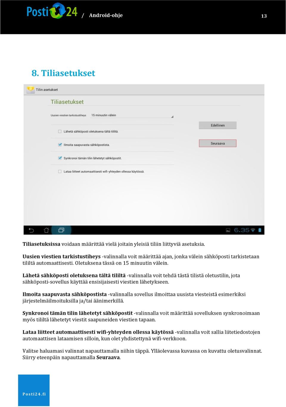 LähetäsähköpostioletuksenatältätililtäJvalinnallavoittehdätästätilistäoletustilin,jota sähköpostijsovelluskäyttääensisijaisestiviestienlähetykseen.