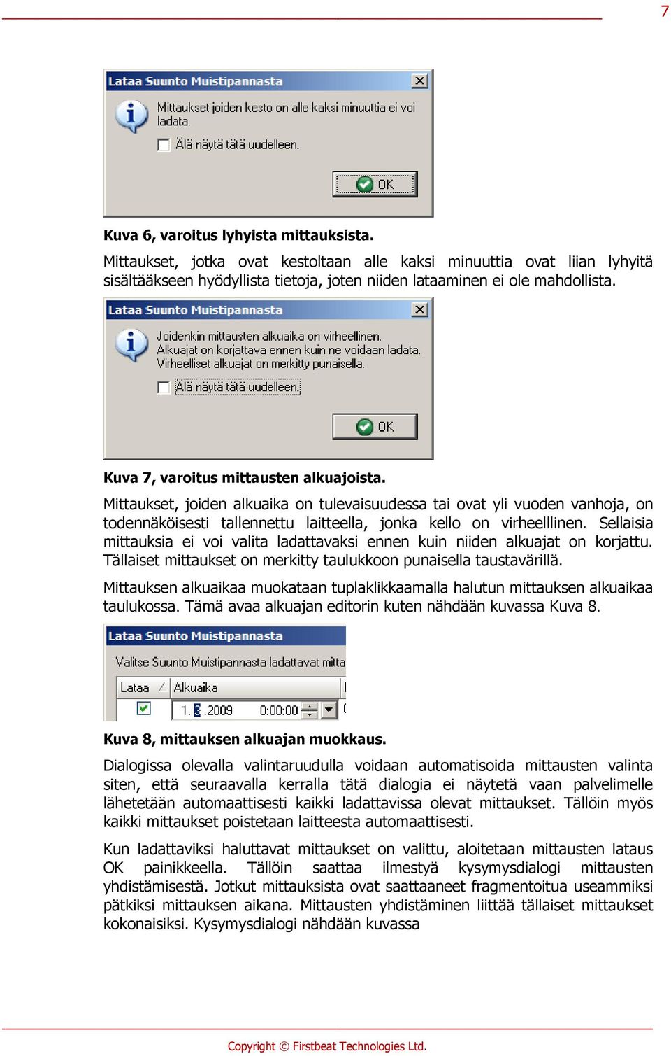 Sellaisia mittauksia ei voi valita ladattavaksi ennen kuin niiden alkuajat on korjattu. Tällaiset mittaukset on merkitty taulukkoon punaisella taustavärillä.