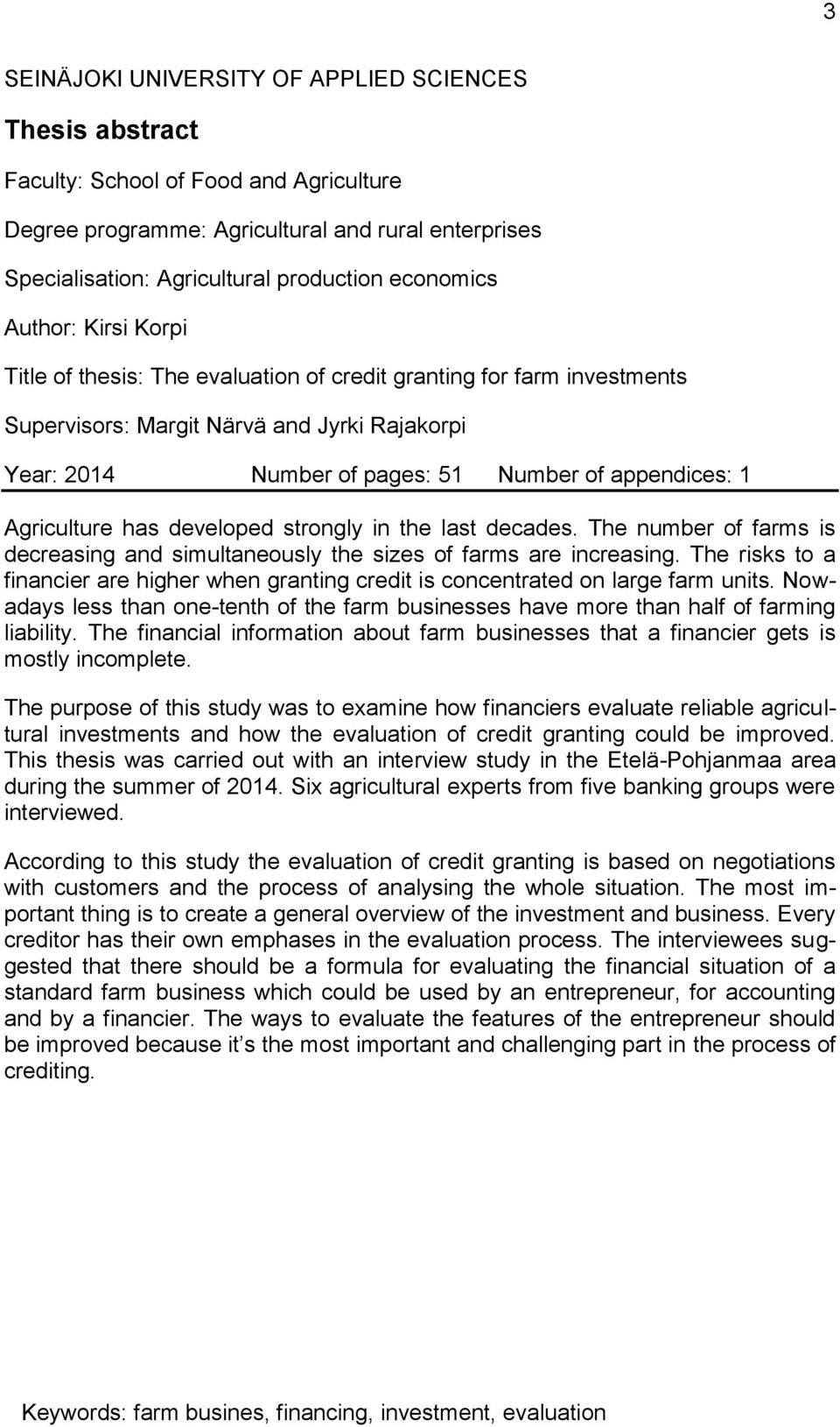 appendices: 1 Agriculture has developed strongly in the last decades. The number of farms is decreasing and simultaneously the sizes of farms are increasing.