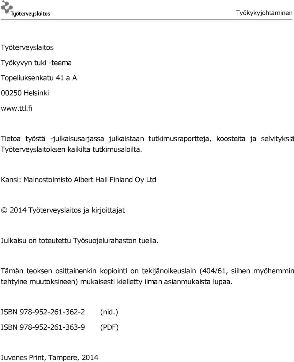 Kansi: Mainostoimisto Albert Hall Finland Oy Ltd 2014 Työterveyslaitos ja kirjoittajat Julkaisu on toteutettu Työsuojelurahaston tuella.