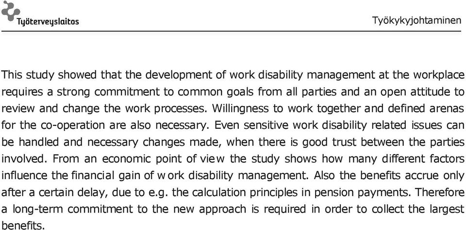 Even sensitive work disability related issues can be handled and necessary changes made, when there is good trust between the parties involved.