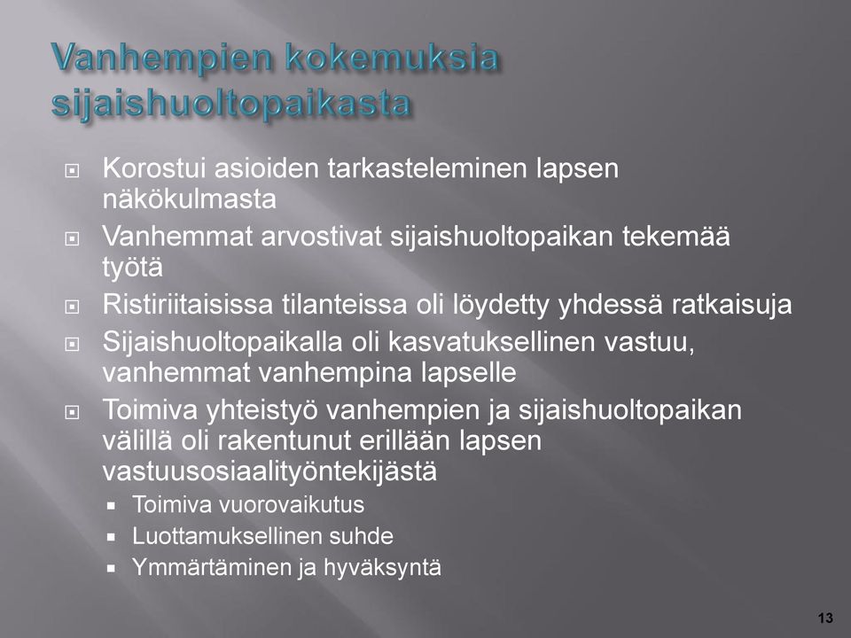 vanhemmat vanhempina lapselle Toimiva yhteistyö vanhempien ja sijaishuoltopaikan välillä oli rakentunut