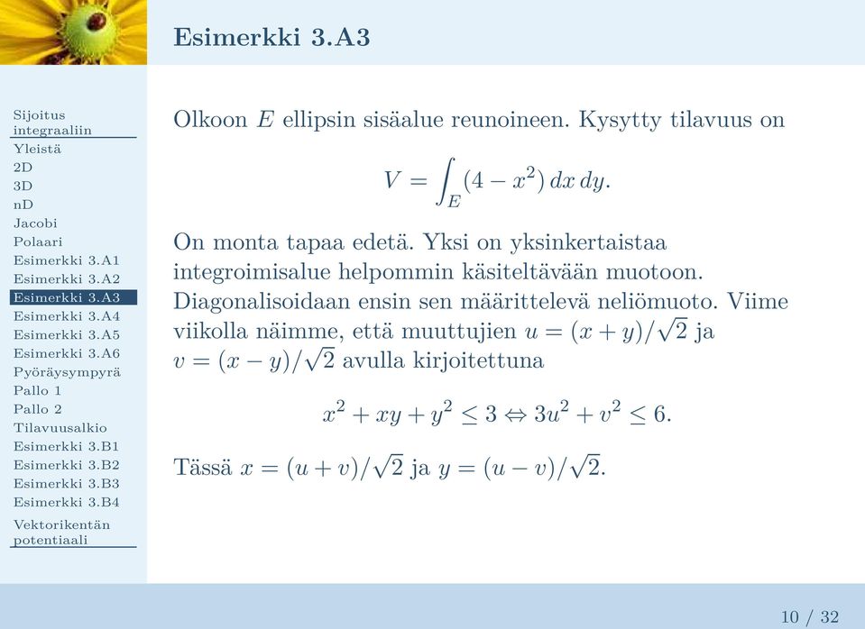 Diagonalisoidaan ensin sen määrittelevä neliömuoto.