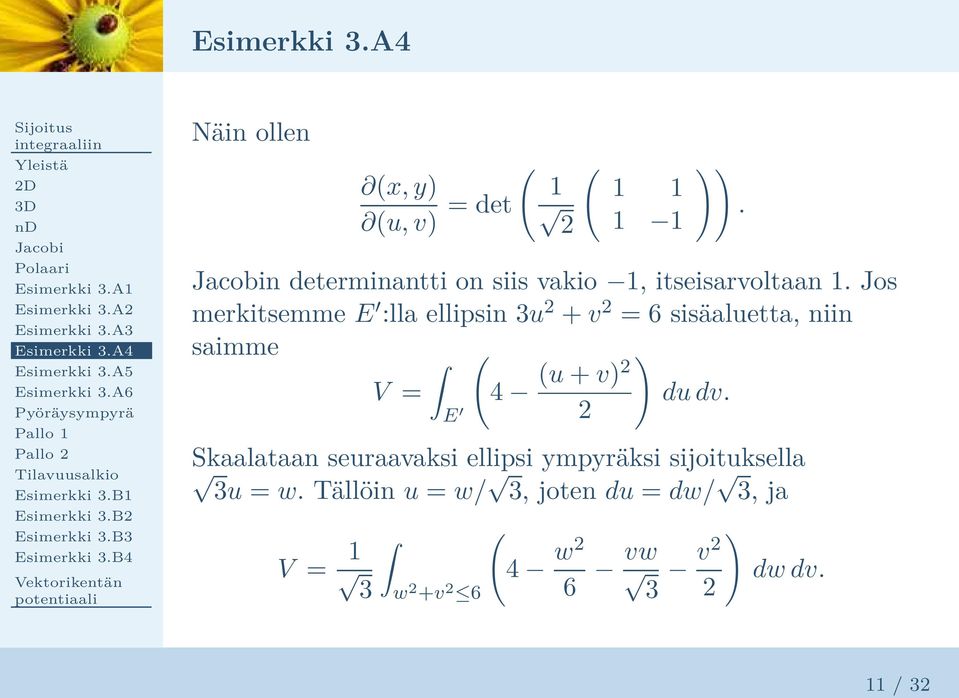 Jos merkitsemme E :lla ellipsin 3u 2 + v 2 = 6 sisäaluetta, niin saimme ( ) (u + v)2 V = 4