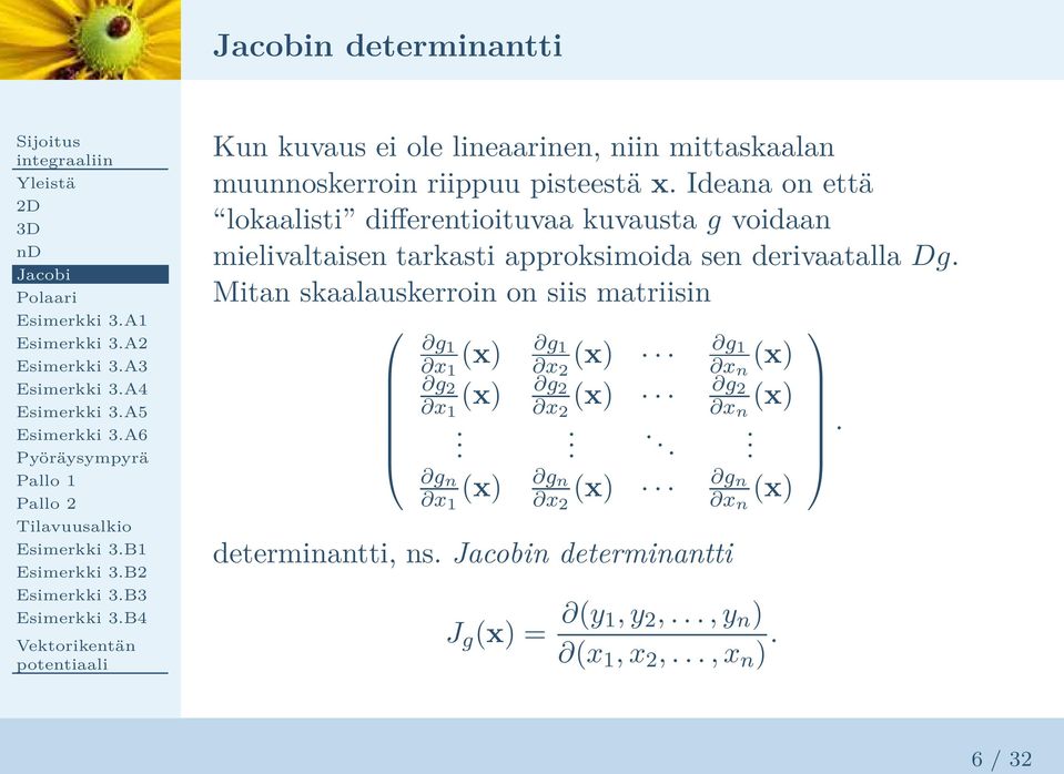 Dg. Mitan skaalauskerroin on siis matriisin g 1 g x 1 (x) 1 g x 2 (x) 1 x n (x) g 2 g x 1 (x) 2 g x 2 (x) 2 x n (x).