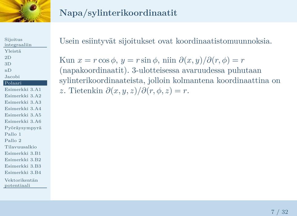 Kun x = r cos φ, y = r sin φ, niin (x, y)/ (r, φ) = r (napakoordinaatit).