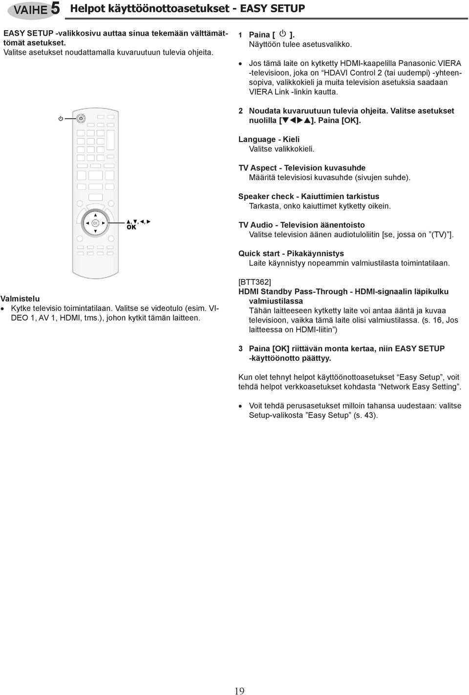 Jos tämä laite on kytketty HDMI-kaapelilla Panasonic VIERA -televisioon, joka on HDAVI Control 2 (tai uudempi) -yhteensopiva, valikkokieli ja muita television asetuksia saadaan VIERA Link -linkin