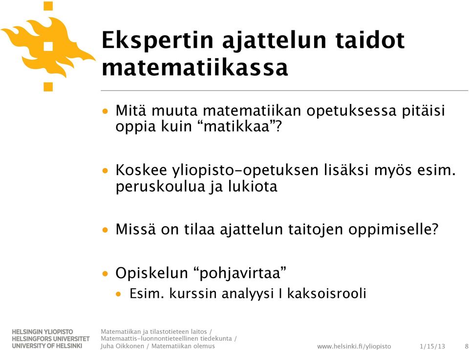 peruskoulua ja lukiota Missä on tilaa ajattelun taitojen