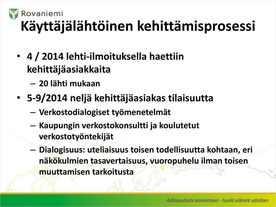 Kaupungin verkostokonsultti ja koulutetut verkostotyöntekijät Dialogisuus: uteliaisuus toisen