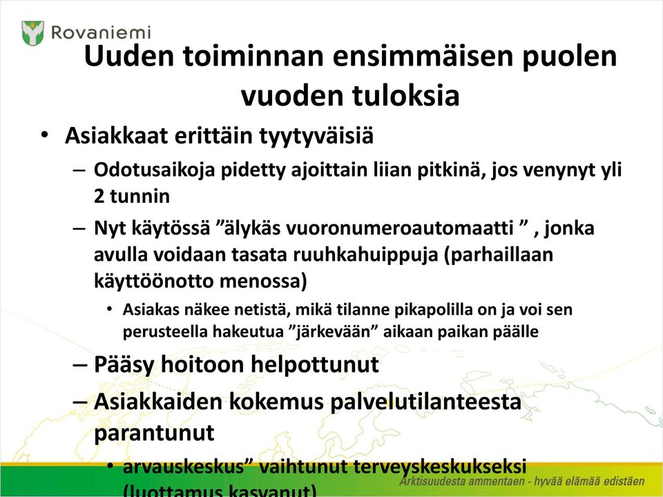 (parhaillaan käyttöönotto menossa) Asiakas näkee netistä, mikä tilanne pikapolilla on ja voi sen perusteella hakeutua