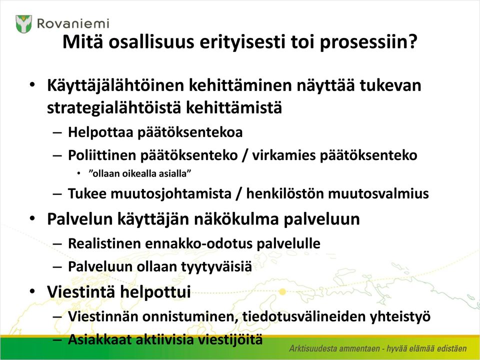 päätöksenteko / virkamies päätöksenteko ollaan oikealla asialla Tukee muutosjohtamista / henkilöstön muutosvalmius