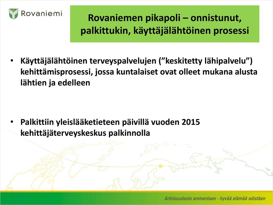 kehittämisprosessi, jossa kuntalaiset ovat olleet mukana alusta lähtien ja