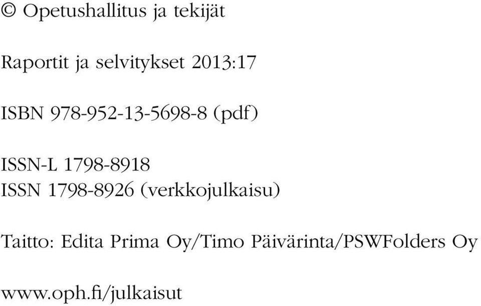 1798-8918 ISSN 1798-8926 (verkkojulkaisu) Taitto: