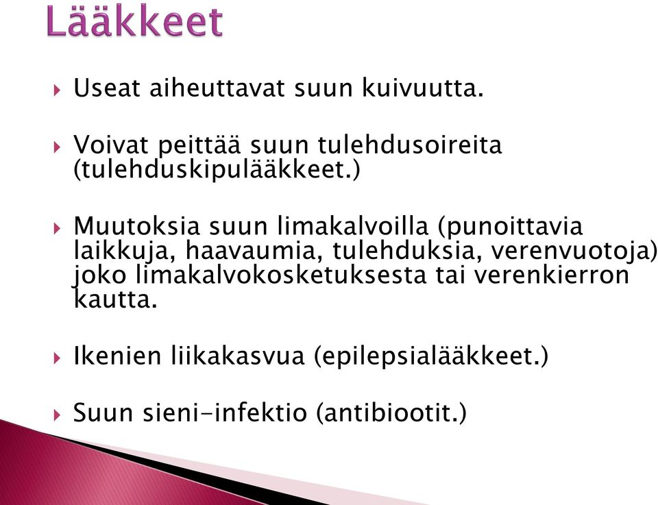 ) Muutoksia suun limakalvoilla (punoittavia laikkuja, haavaumia, tulehduksia,