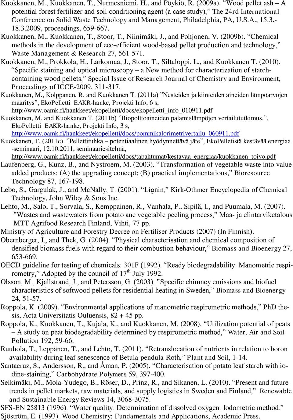 - 18.3.2009, proceedings, 659-667. Kuokkanen, M., Kuokkanen, T., Stoor, T., Niinimäki, J., and Pohjonen, V. (2009b).