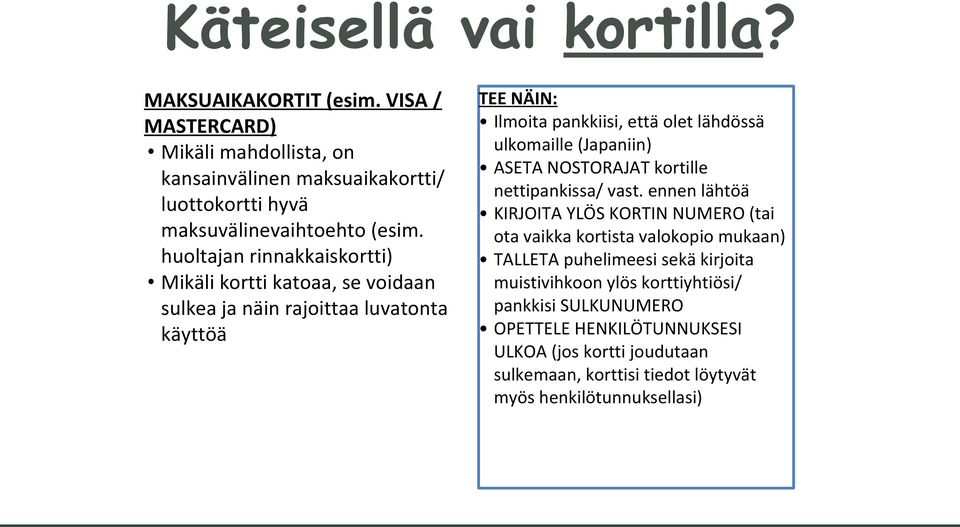 (Japaniin) ASETA NOSTORAJAT kortille nettipankissa/ vast.