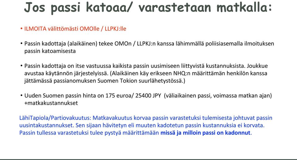 (Alaikäinen käy erikseen NHQ:n määrittämän henkilön kanssa jättämässä passianomuksen Suomen Tokion suurlähetystössä.