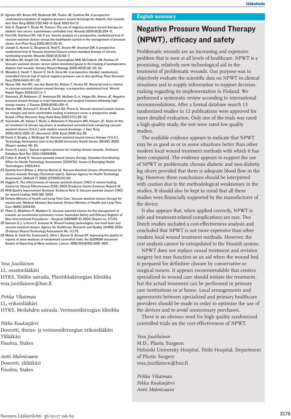 12 Ford CN, Reinhard ER, Yeh D ym. Interim analysis of a prospective, randomized trial of vacuum-assisted closure versus the healthpoint system in the management of pressure ulcers.