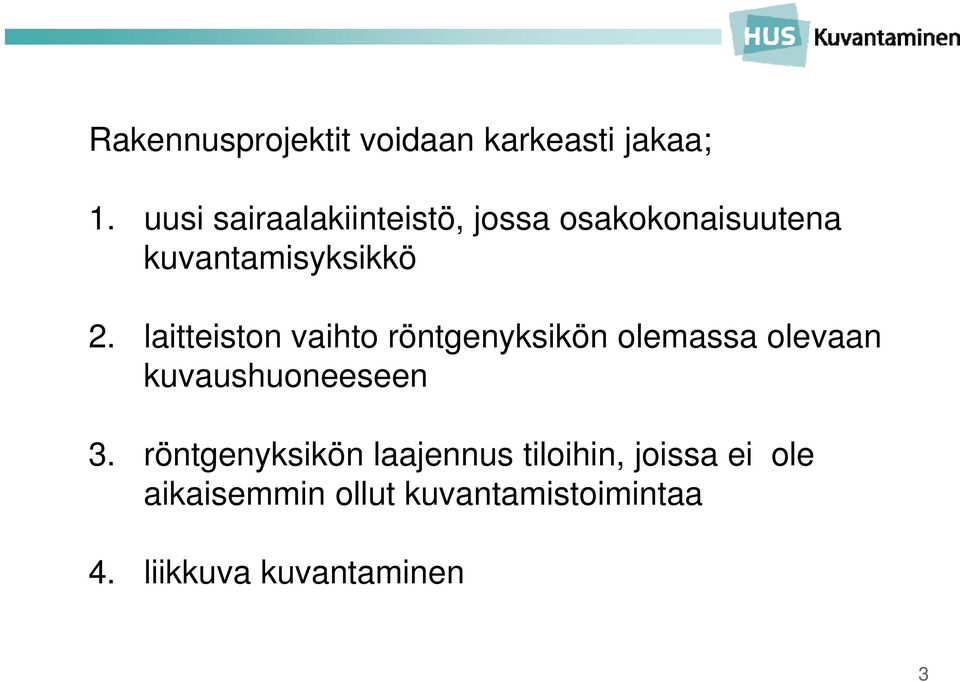 laitteiston vaihto röntgenyksikön olemassa olevaan kuvaushuoneeseen 3.