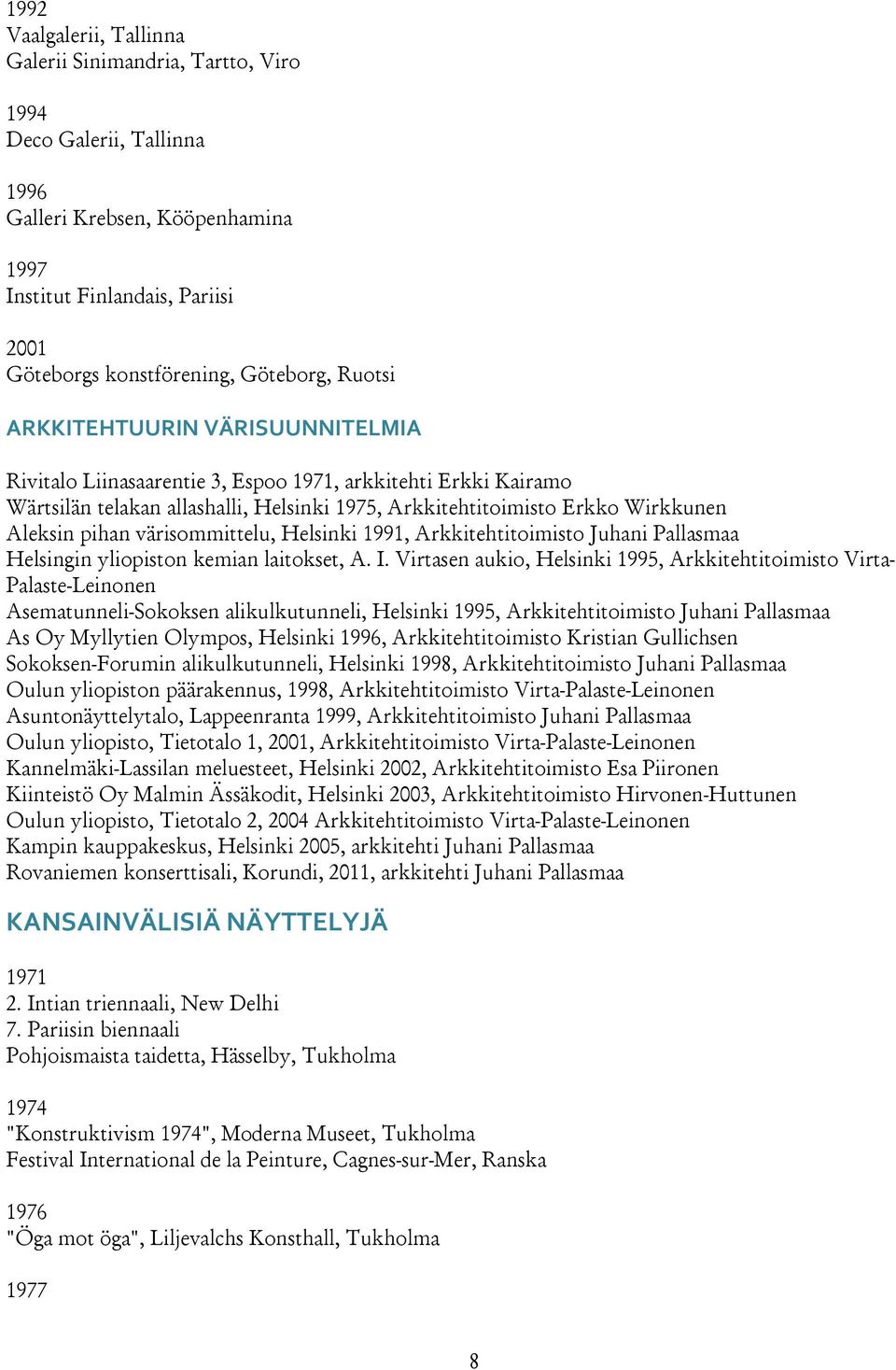 värisommittelu, Helsinki 1991, Arkkitehtitoimisto Juhani Pallasmaa Helsingin yliopiston kemian laitokset, A. I.