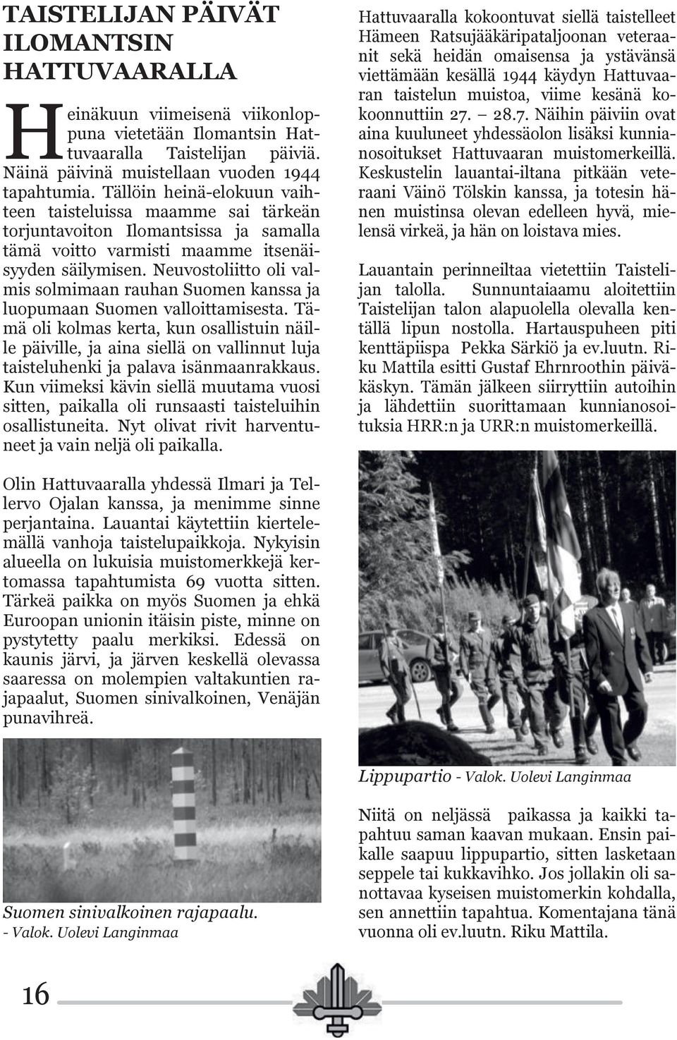 Neuvostoliitto oli valmis solmimaan rauhan Suomen kanssa ja luopumaan Suomen valloittamisesta.