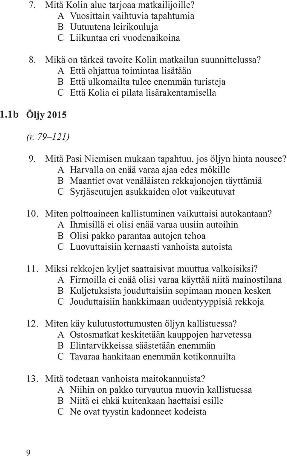 Mitä Pasi Niemisen mukaan tapahtuu, jos öljyn hinta nousee?