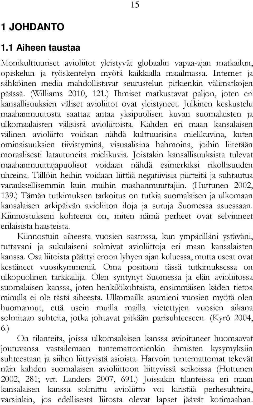 Julkinen keskustelu maahanmuutosta saattaa antaa yksipuolisen kuvan suomalaisten ja ulkomaalaisten välisistä avioliitoista.