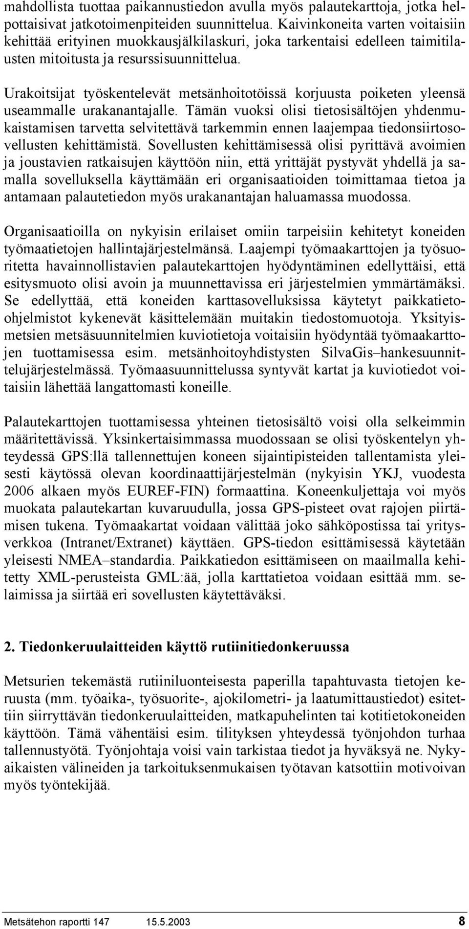 Urakoitsijat työskentelevät metsänhoitotöissä korjuusta poiketen yleensä useammalle urakanantajalle.